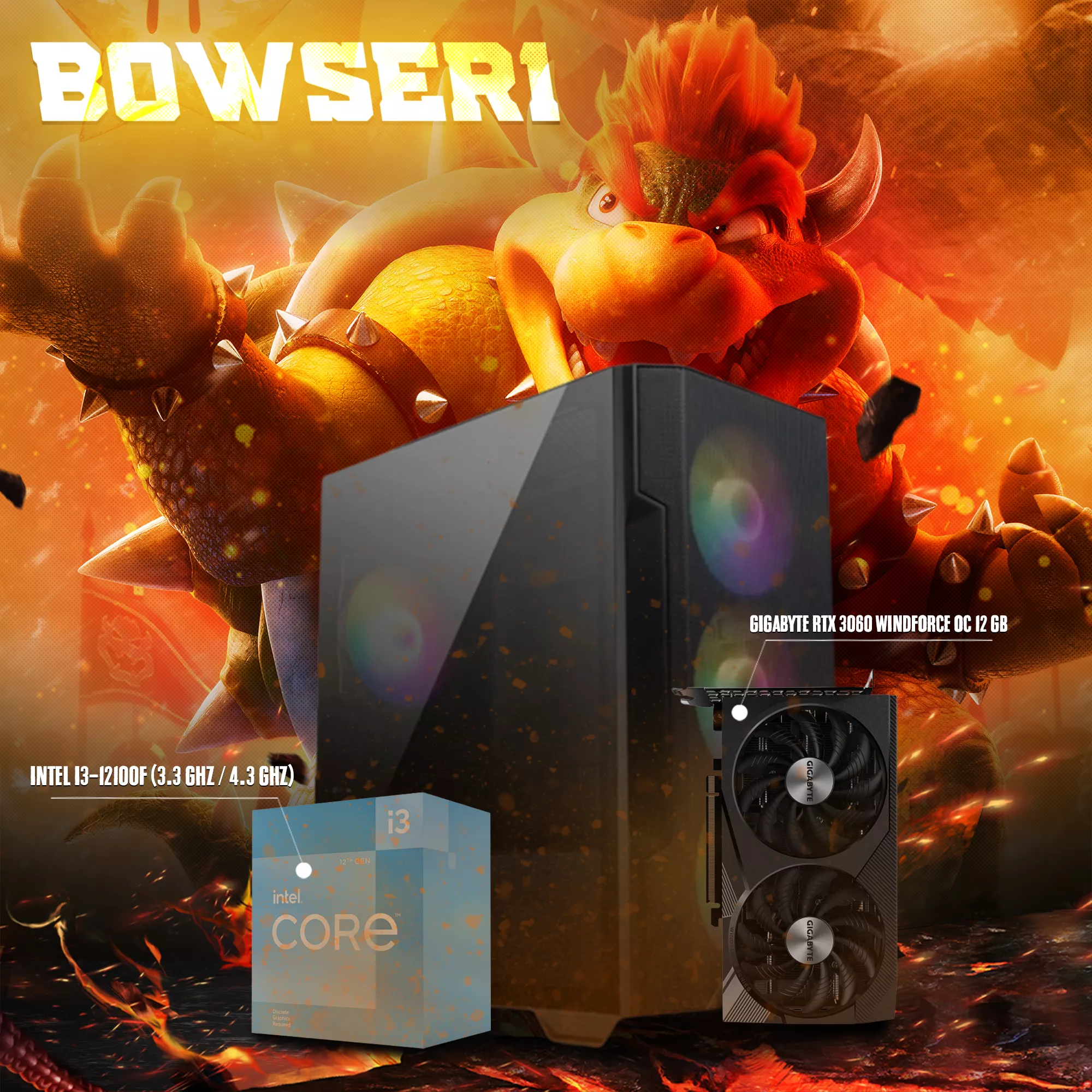 BOWSER1 | i3-12100F | RTX 3060 OC | 500GB NVMe | 16GB RAM