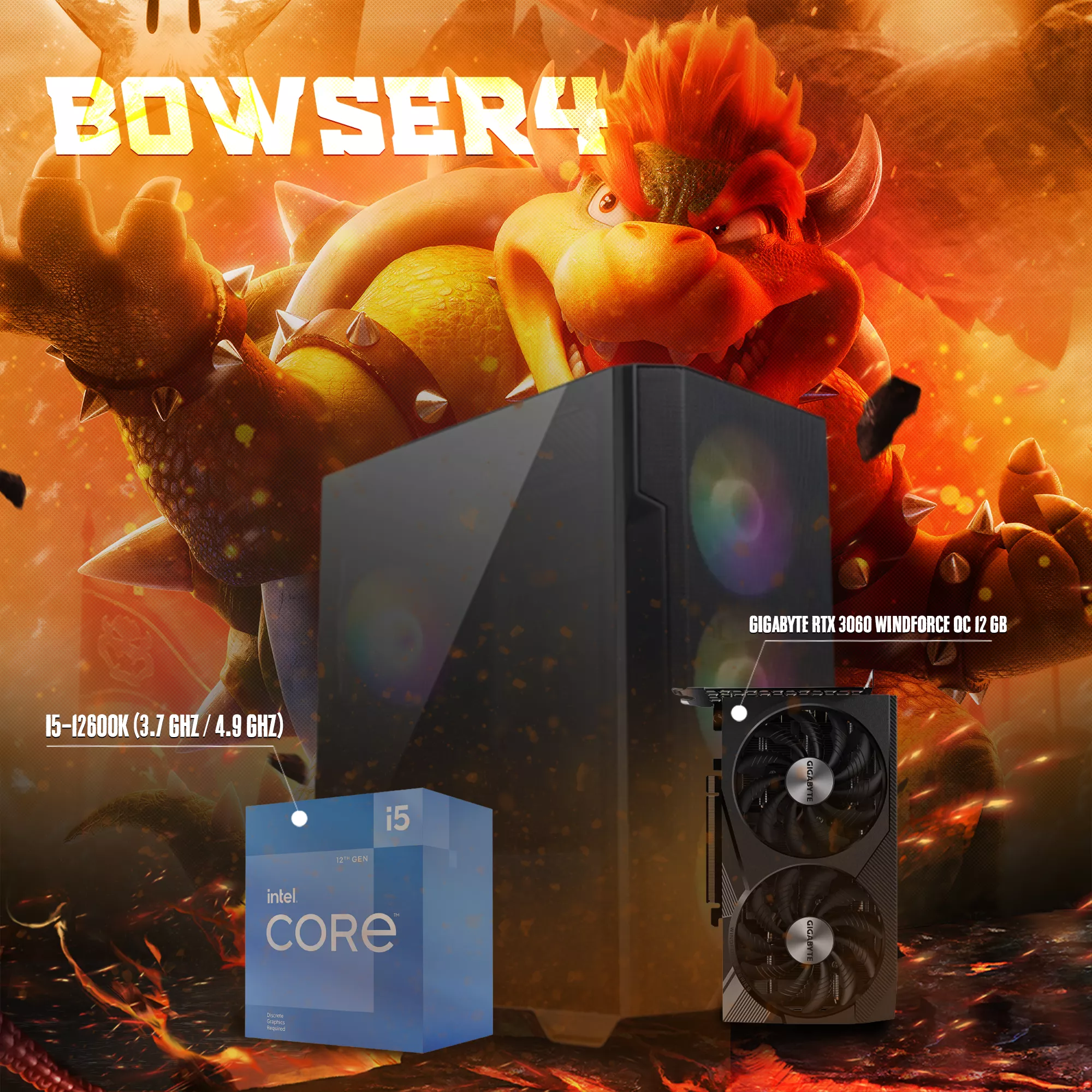 BOWSER4 | i5-12600K | RTX 3060 OC | 500 GB NVMe | 16GB RAM